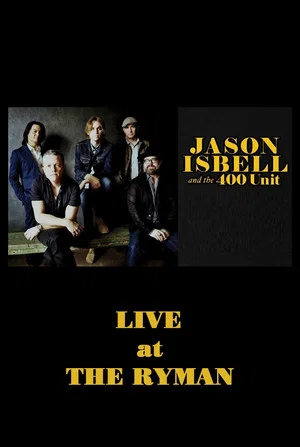 Постер: Jason Isbell & the 400 Unit: Live from the Ryman