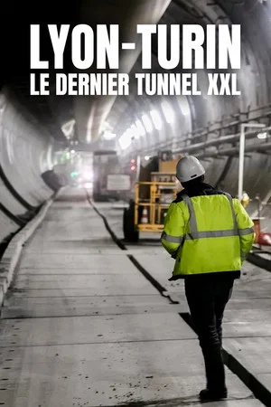 Постер: Lyon-Turin : Le Dernier Tunnel XXL