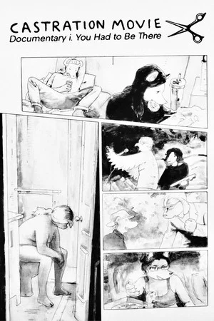 Постер: Castration Movie Documentary Anthology i. You Had To Be There
