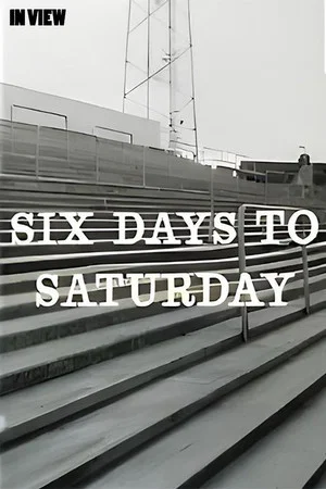 Постер: In View: Six Days to Saturday