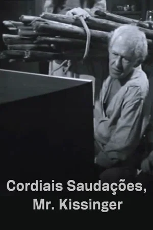 Постер: Cordiais Saudações, Mr. Kissinger