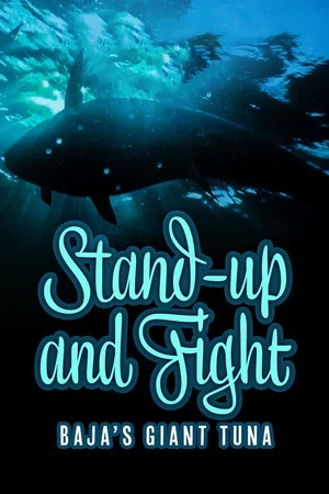 Постер: Stand Up and Fight: Baja's Giant Tuna