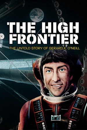 Постер: The High Frontier: The Untold Story of Gerard K. O'Neill