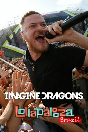 Постер: Imagine Dragons Live At Lollapalooza Brazil 2018