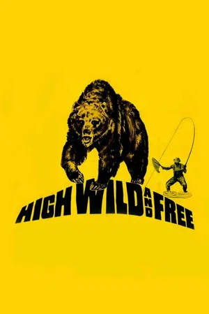 Постер: High, Wild and Free