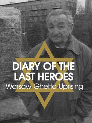 Постер: Diary of the Last Heroes: The Warsaw Ghetto Uprising 1943