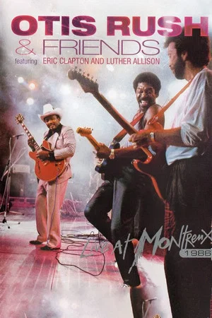 Постер: Otis Rush & Friends - Live At Montreux 1986