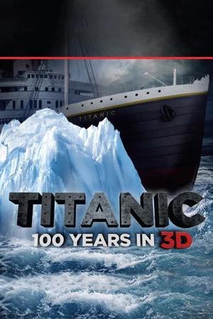 Постер: Titanic: 100 Years in 3D