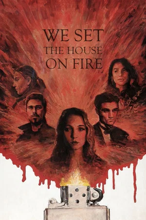 Постер: We Set the House on Fire