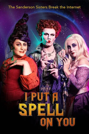 Постер: I Put a Spell on You: The Sanderson Sisters Break the Internet