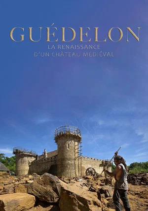 Постер: Guédelon, Renaissance d'un château médiéval