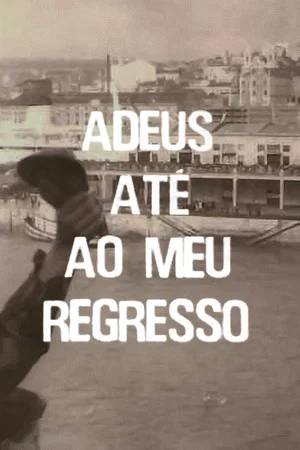 Постер: Adeus, Até ao Meu Regresso