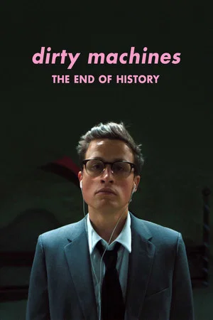 Постер: Dirty Machines: The End of History