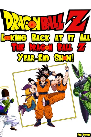 Постер: Looking Back at it All: The Dragon Ball Z Year-End Show!