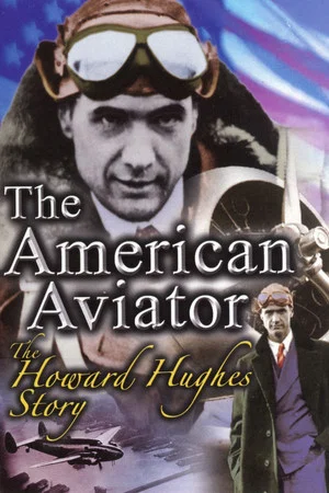 Постер: The American Aviator: The Howard Hughes Story