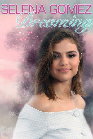 Постер: Selena Gomez: Dreaming