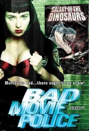 Постер: Bad Movie Police: Case #1: Galaxy Of The Dinosaurs