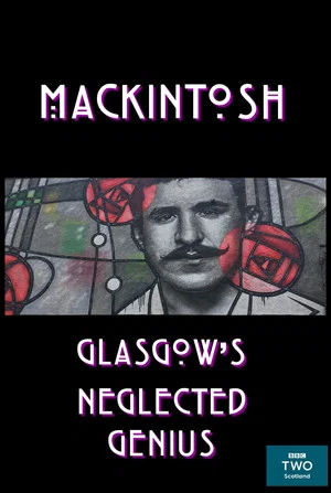 Постер: Mackintosh: Glasgow's Neglected Genius