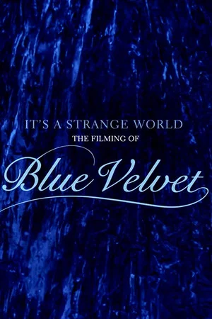 Постер: It's a Strange World: The Filming of 'Blue Velvet'
