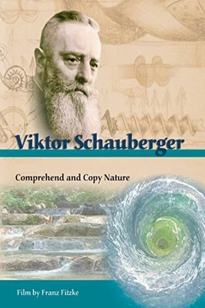 Постер: Viktor Schauberger: Comprehend and Copy Nature