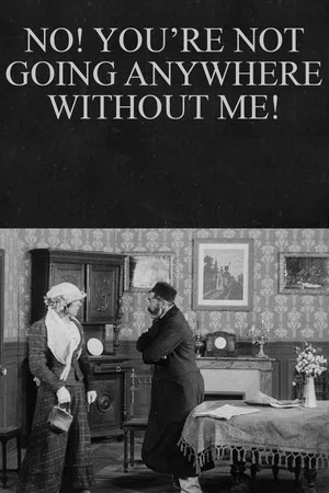 Постер: No! You’re Not Going Anywhere Without Me!
