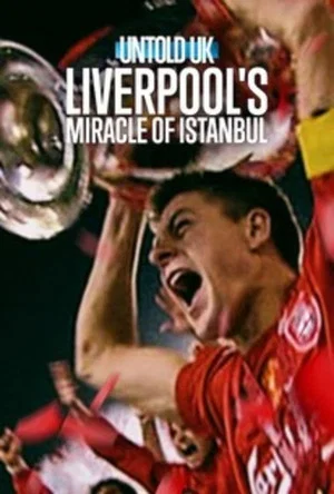 Постер: Untold UK: Liverpool's Miracle of Istanbul