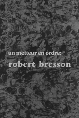 Постер: Un metteur en ordre: Robert Bresson