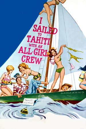 Постер: I Sailed to Tahiti with an All Girl Crew