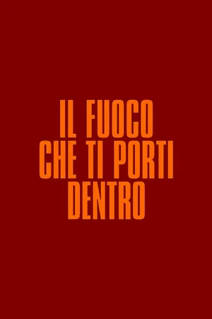Постер: Il fuoco che ti porti dentro