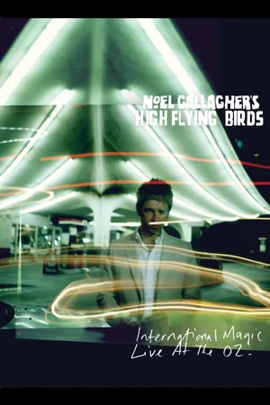 Постер: Noel Gallagher's High Flying Birds: International Magic Live At The O2
