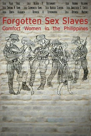 Постер: Forgotten Sex Slaves: Comfort Women in the Philippines