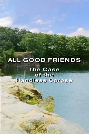 Постер: All Good Friends: The Case of the Handless Corpse