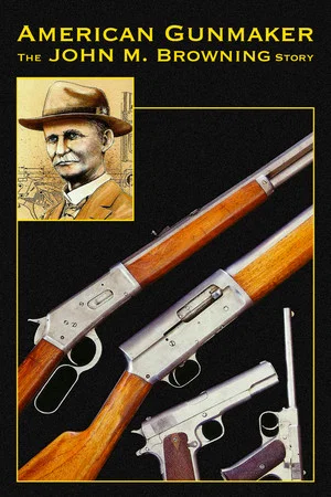 Постер: American Gunmaker: The John M. Browning Story