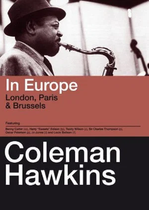 Постер: Coleman Hawkins – In Europe, London, Paris & Brussels