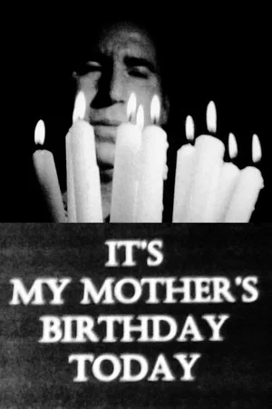 Постер: It's My Mother's Birthday Today