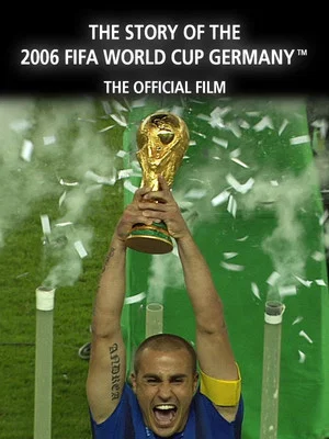 Постер: The Story of the 2006 FIFA World Cup: The Official Film of 2006 FIFA World Cup Germany