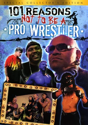 Постер: 101 Reasons Not To Be A Pro Wrestler
