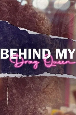 Постер: Behind My Drag Queen