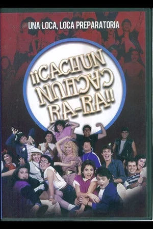 Постер: ¡¡Cachún Cachún Ra-Ra!! (Una loca, loca, preparatoria)