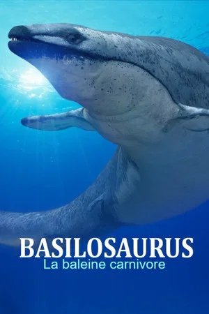 Постер: Basilosaurus, la baleine carnivore