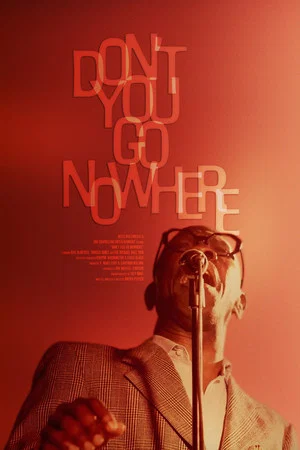 Постер: Don't You Go Nowhere