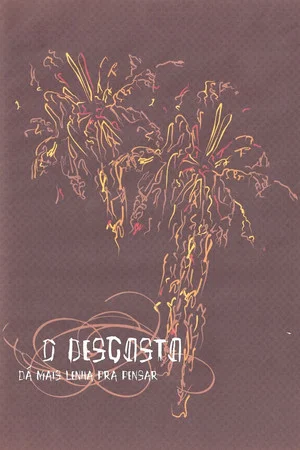 Постер: O Desgosto Dá Mais Lenha Pra Pensar