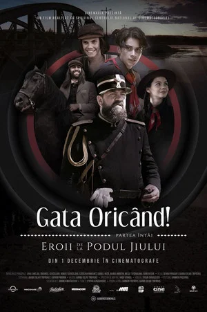 Постер: Gata Oricând!: partea întâi - Eroii de la podul Jiului
