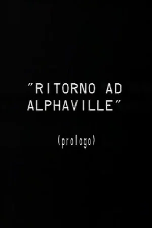 Постер: Prologo a Ritorno ad Alphaville