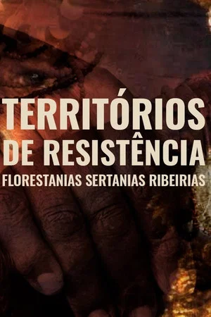 Постер: Territórios de Resistência - Florestanias, Sertanias, Ribeirias