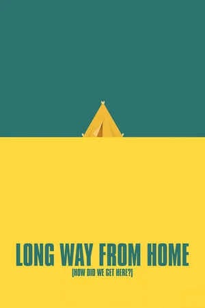 Постер: Long Way From Home (How Did We Get Here?)