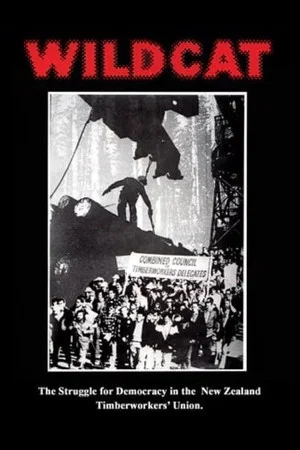 Постер: Wildcat: The Struggle for Democracy in the New Zealand Timberworkers' Union