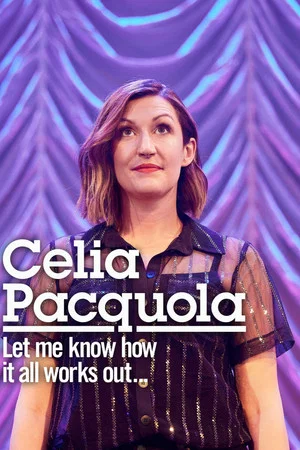 Постер: Celia Pacquola: Let Me Know How It All Works Out