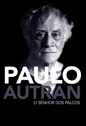 Постер: Paulo Autran – O Senhor dos Palcos