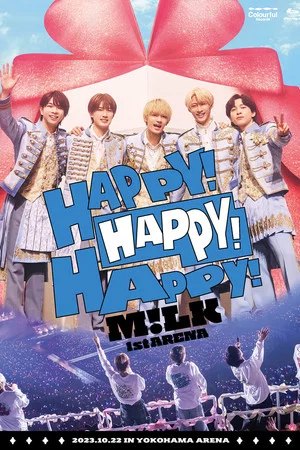 Постер: M!LK 1st ARENA "HAPPY! HAPPY! HAPPY!"